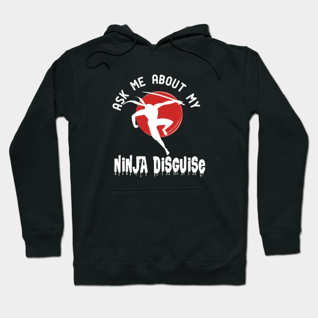 ask me about my ninja disguise Hoodie by good day store